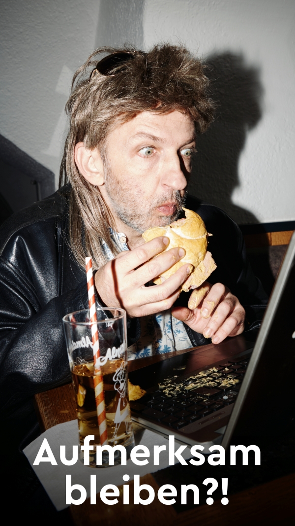 Aufmerksam bleiben?!