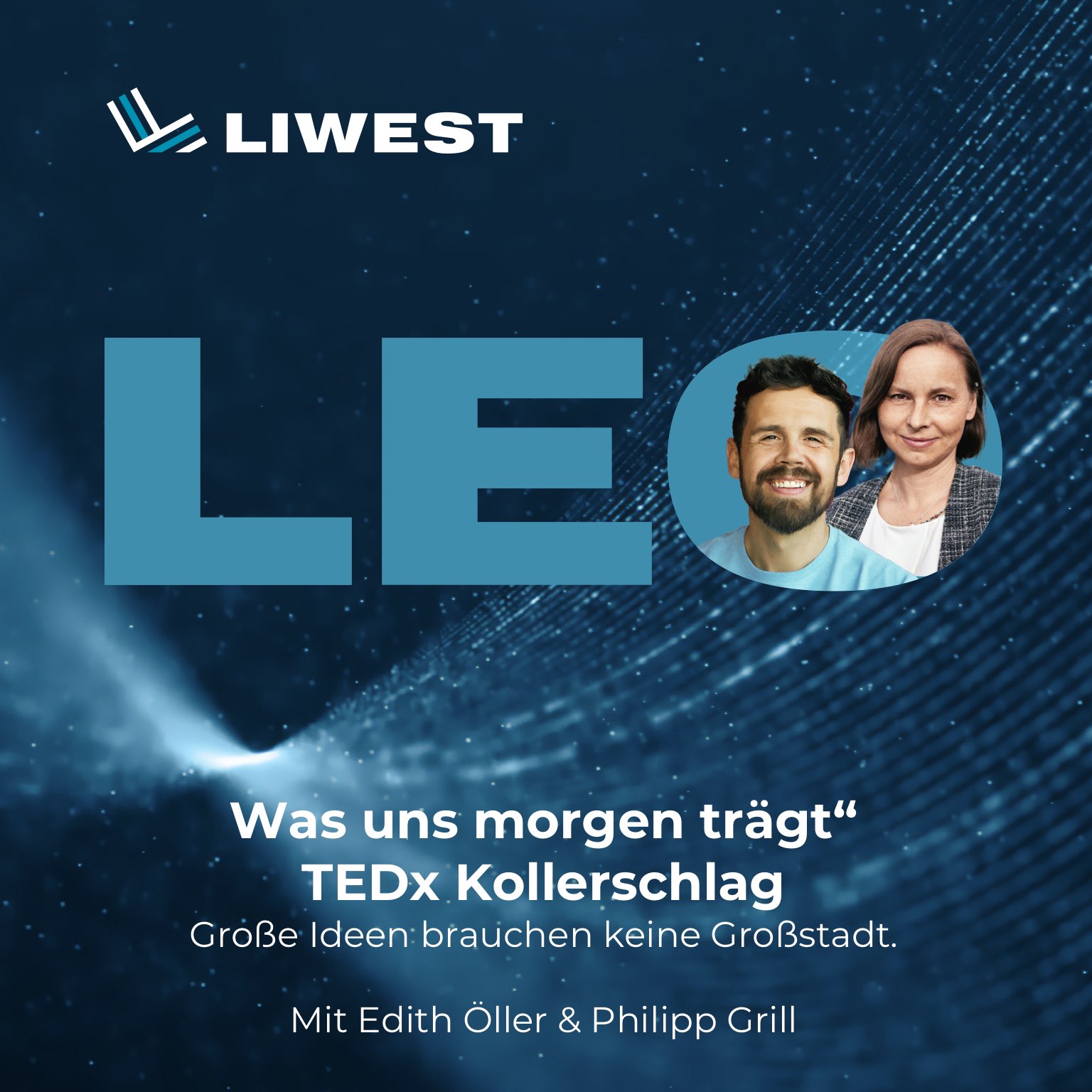 LEO Schriftzug in Großbuchstaben und LIWEST türkis mit Portraitfoto von Edith Öller und Philipp Grill im O, auf dunkelblauem Hintergrund mit hellem Lichtstrahl sowie Titel und Teasertext zum Podcast