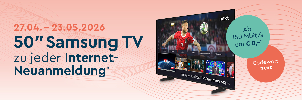 Text 27.04. – 23.05.2026 50" Samsung TV zu jeder Internet-Neuanmeldung Symbolbild Fernseher mit next Oberfläche auf hellrotem Gesamthintergrund mit hellgrünem Störerpunkt Text Ab 150 Mbit/s und hellrotem Störerpunkt mit Text Codewort next