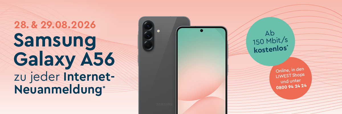 Text 28. & 29.08.2026 Samsung Galaxy A56 zu jeder Internet-Neuanmeldung*, Symbolbild Samsung Galaxy A56 auf hellrotem Gesamthintergrund mit hellgrünem Button mit Text Ab 150 Mbit/s kostenlos* und rotem Button mit Text Online, in den LIWEST Shops und unter 0800 94 24 24